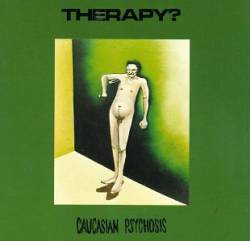 Therapy : Caucasian Psychosis
